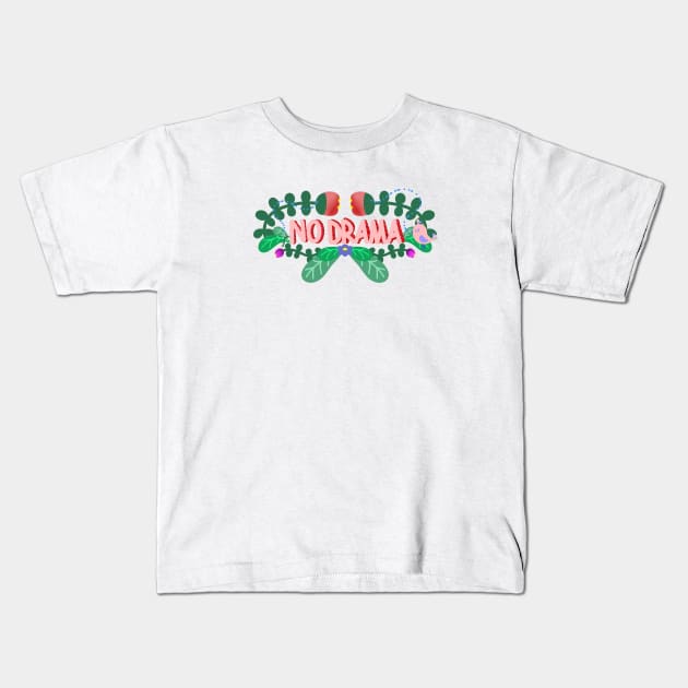 NO DRAMA aaaaa Kids T-Shirt by MAYRAREINART